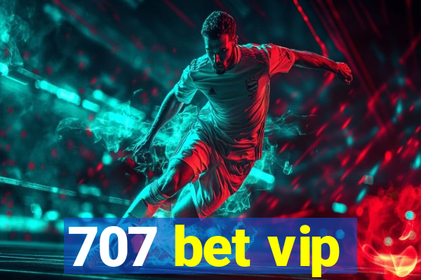 707 bet vip